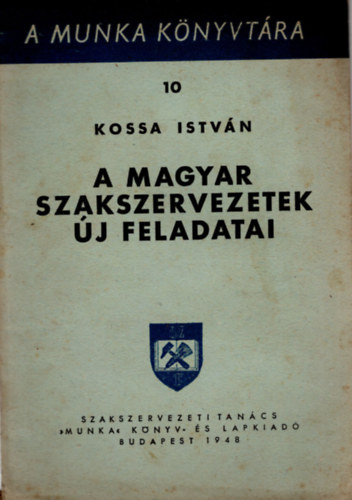 Kossa Istvn - A Magyar Szakszervezetek j feladatai