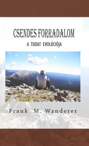 Frank M. Wanderer - Csendes forradalom - A Tudat evol�ci�ja