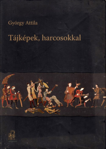 Gy�rgy Attila - T�jk�pek,harcosokkkal