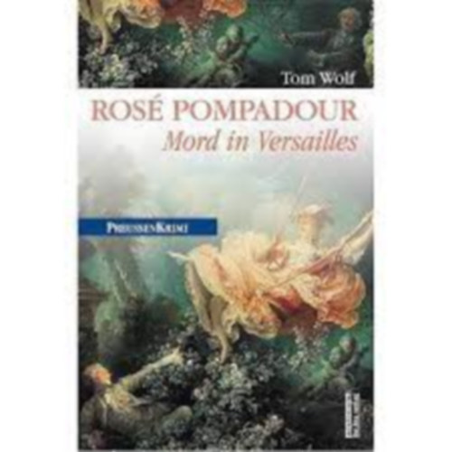 Tom Wolf - Ros Pompadour - Mord in Versailles