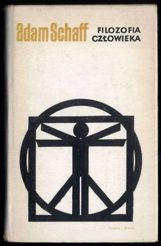 Adam Schaff - Filozofia cz�owieka - Wydanie trzecie rozszerzone (Az ember filoz�fi�ja - Harmadik kiad�s b�v�tve)