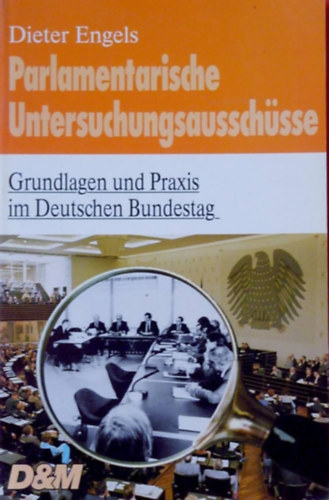 Dieter Engels - Parlamentarische Untersuchungsausschsse. Grundlagen und Praxis im Deutschen Bundestag