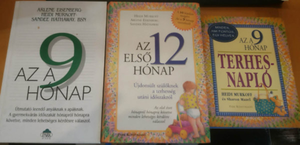 Arlene Eisenberg, Sandee Hathaway Heidi Murkoff - 3 db babakönyv: Az a 9 hónap Terhesnapló + Az a 9 hónap Útmutató + Az első 12 hónap