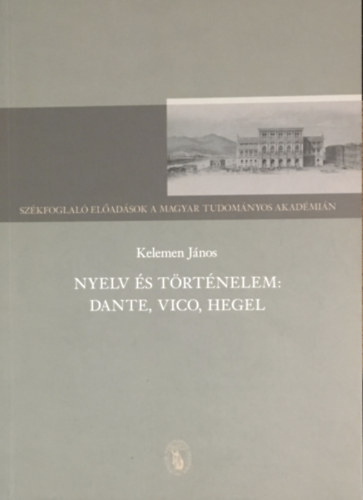 Kelemen J�nos - Nyelv �s t�rt�nelem: Dante, Vico, Hegel
