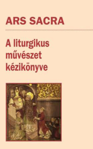 Ars Sacra - A liturgikus mvszet kziknyve