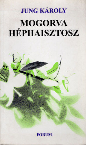 Jung Kroly - Mogorva Hphaisztosz