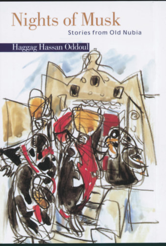 Haggag Hassan Oddoul - Nights of musk - Stories from Old Nubia