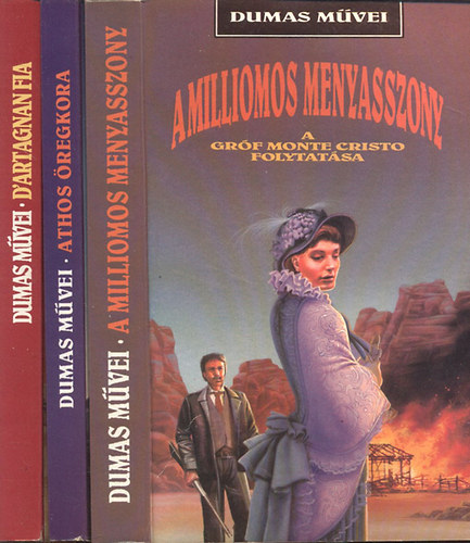 Alexandre Dumas - A milliomos menyasszony + Athos �regkora + D'artagnan fia (3 m�)