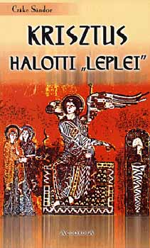 Czike S�ndor - Krisztus halotti "leplei"
