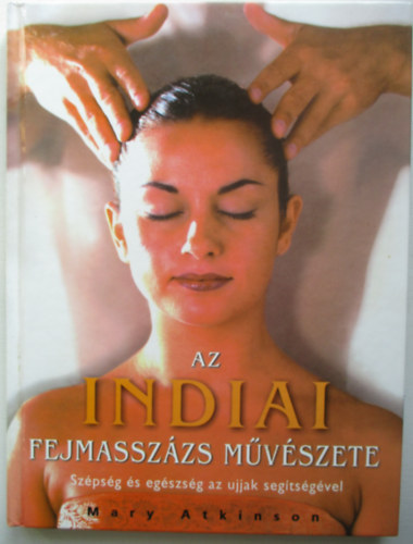 Mary Atkinson - Az indiai fejmassz�zs m�v�szete