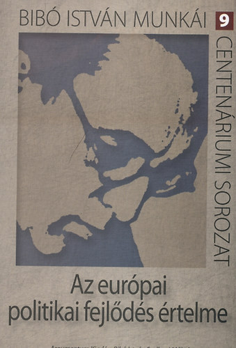 Bibó István - Az európai politikai fejlődés értelme