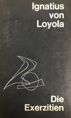 Ignatius von Loyola - Die exerzitien