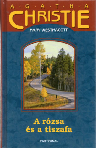 Agatha) Mary Westmacott (Christie - A rzsa s a tiszafa