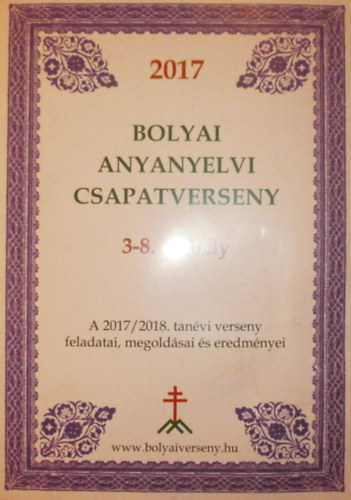 Nagy-Bal Andrs  (szerk.) - 2017 Bolyai anyanyelvi csapatverseny 3-8. osztly