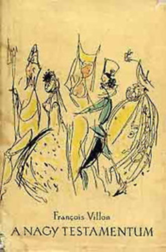 Francois Villon - A Nagy Testamentum (magyar-francia) - Sz�nt� Piroska rajzaival