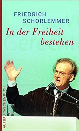 Friedrich Schorlemmer - In der Freiheit bestehen