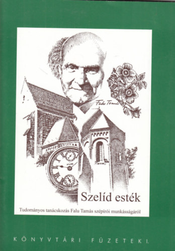 Bki Attila  (szerk.) - Szeld estk (Tudomnyos tancskozs Falu Tams szpri munkssgrl)