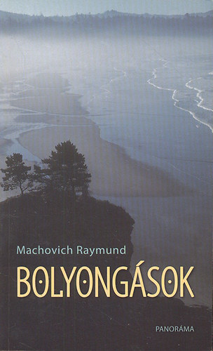 Machovich Raymund - Bolyongsok