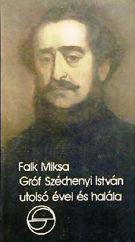 Falk Miksa - Grf Szchenyi Istvn utols vei s halla (Emlkezsek)