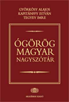 Gyrksy Alajos; Kapitnffy Istvn; Tegyey Imre - grg-magyar nagysztr