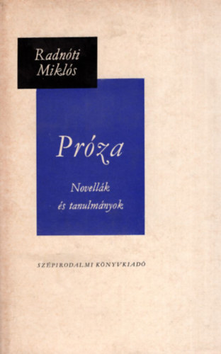 Radn�ti Mikl�s - Pr�za (Novell�k �s tanulm�nyok)