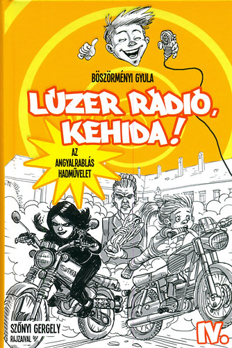 Bszrmnyi Gyula - Lzer Rdi Kehida! IV. Az angyalrabls hadmvelet