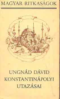 Ungrád Dávid konstantinápolyi utazásai