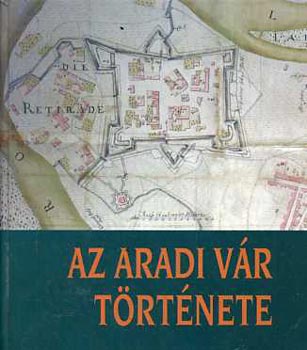 Benkő-Csikány-Czigány-Domokos - Az aradi vár története