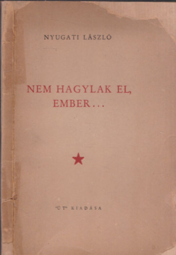 Nyugati L�szl� - Nem hagylak el, ember (dedik�lt)