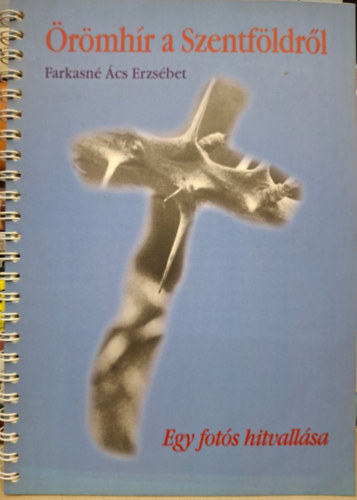 Farkasn� �cs Erzs�bet - �r�mh�r a Szentf�ldr�l