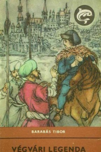 Barabs Tibor - Vgvri legenda (Delfin knyvek)