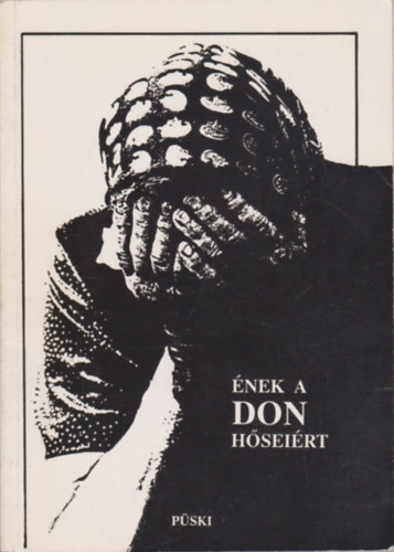 Bobory Zolt�n  (szerk.) - �nek a Don h�sei�rt (Versek �s eml�kez�sek)