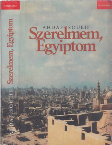 Ladnyi Katalin  Ahdaf Soueif (ford.), Dezsnyi Katalin (szerk.) - Szerelmem, Egyiptom - Ladnyi Katalin fordtsa (Ulpius)