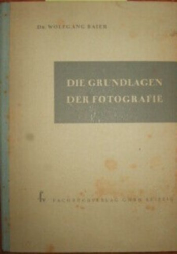 Dr. Wolfgang Baier - Die Grundlagen der Fotografie