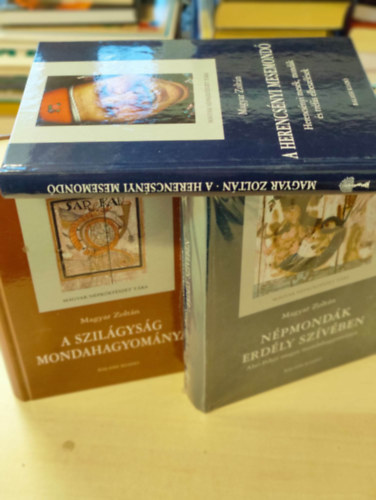 Magyar Zoltán - A Szilágyság mondahagyománya+ Népmondák Erdély szívében + A herencsényi mesemondó