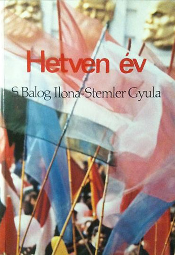 S. Balog Ilona; Stemler Gyula - Hetven v