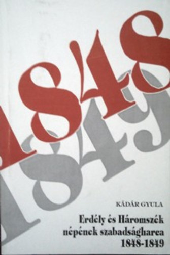Kdr Gyula - Erdly s Hromszk npnek szabadsgharca 1848-1849