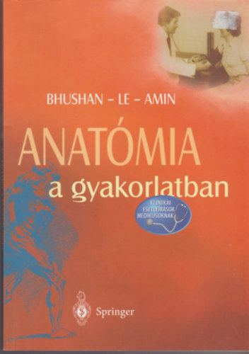 Bhushan-Le-Amin - Anatmia a gyakorlatban (Klinikai esetlersok medikusoknak)