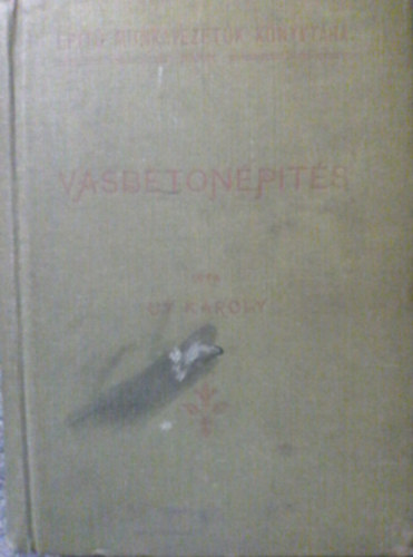 Uy Károly - Vasbetonépítés (Építő munkavezetők könyvtára)