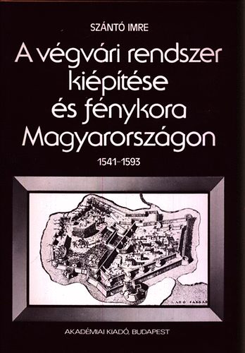 Sz�nt� Imre - A v�gv�ri rendszer ki�p�t�se �s f�nykora Magyarorsz�gon