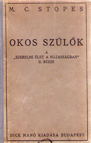 Dr. Marie Carmichael Stopes - Okos szlk - Knyv azoknak, akik a jvendt teremtik