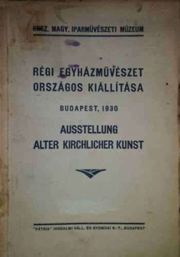 R�gi egyh�zm�v�szet orsz�gos ki�ll�t�sa Budapest, 1930