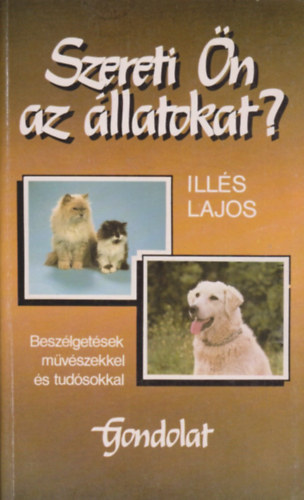 Ill�s Lajos - Szereti �n az �llatokat? - Besz�lget�sek m�v�szekkel �s tud�sokkal