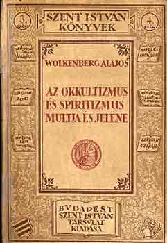 Wolkenberg Alajos - Az okkultizmus s spiritizmus multja s jelene