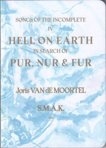Joris VAN dE Moortel - Hell on Earth in search of Pur, Nur &Fur