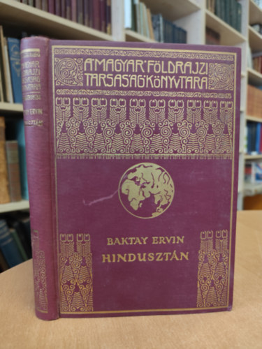 Baktay Ervin - Hinduszt�n (A Magyar F�ldrajzi T�rsas�g K�nyvt�ra)