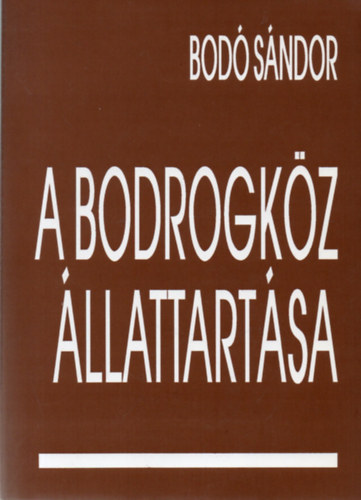 Bod� S�ndor - A Bodrogk�z �llattart�sa