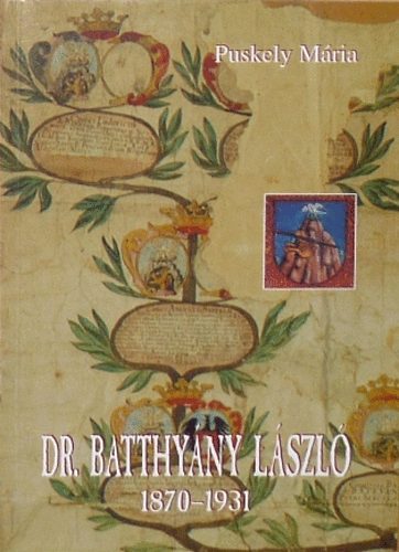 Puskely Mria - Dr. Batthyny Lszl 1870-1931