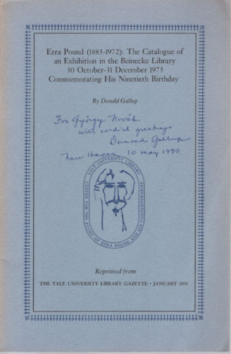 Donald C. Gallup - Ezra Pound (1885-1972): The Catalogue of an Exhibition in the Beinecke Library 30 October-31 December 1975 Commemorating His Ninetieth Birthday (dedikált)