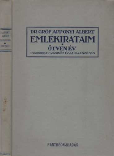 Apponyi Albert dr. gróf - Emlékirataim - Ötven év (Ifjukorom- huszonöt év az ellenzékben)